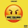 Yung Dirt - Why You Mad - Single